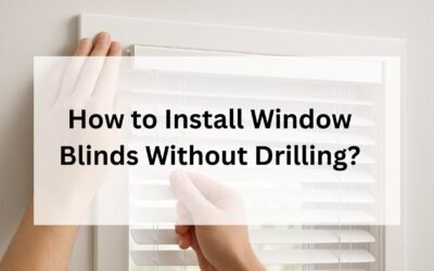 How to Install Window Blinds Without Drilling?